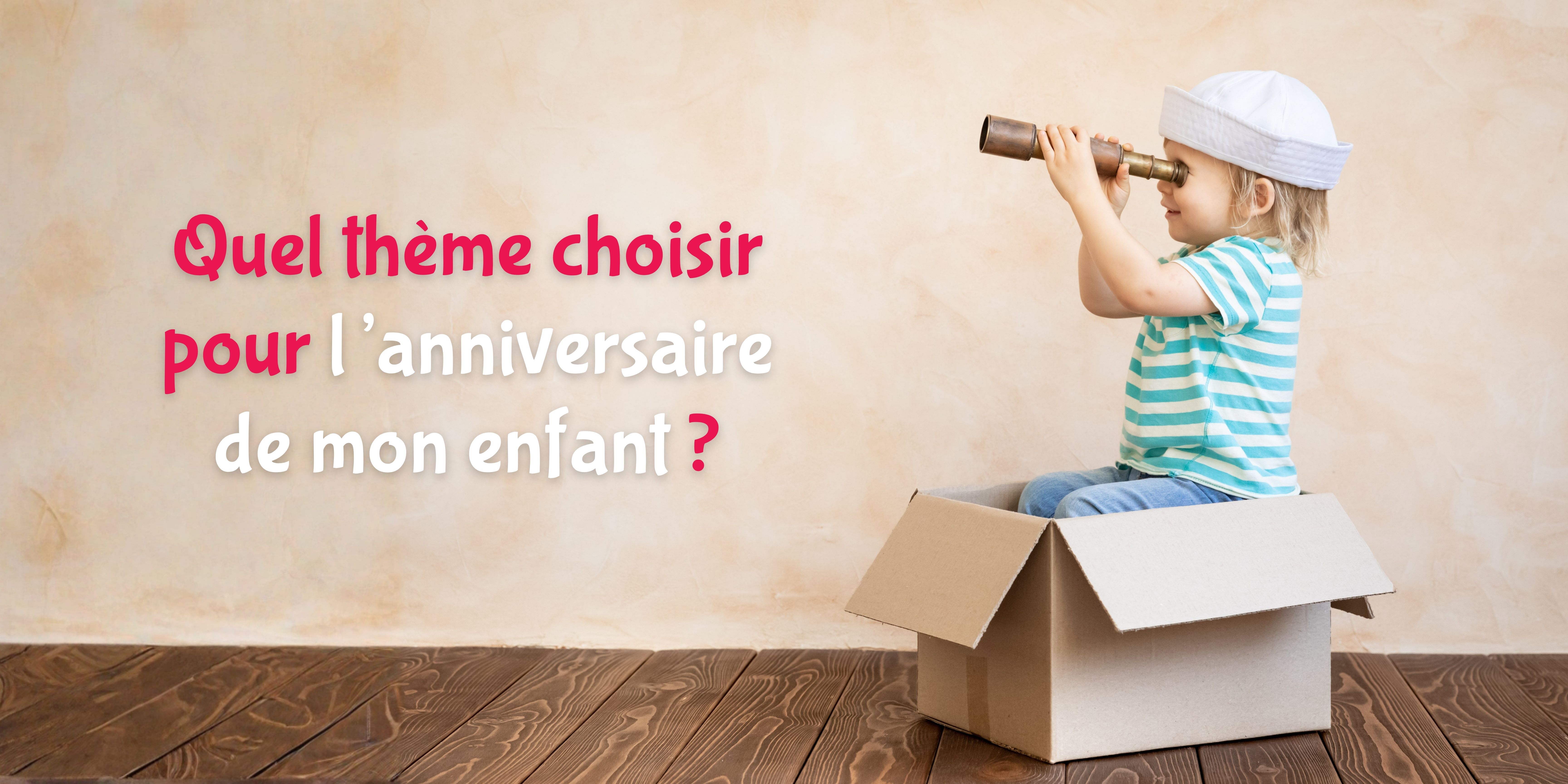 Quel theme choisir pour l'anniversaire